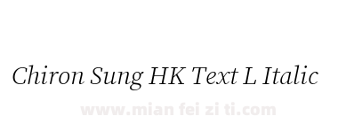 Chiron Sung HK Text L Italic下载