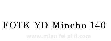 FOTK YD Mincho 140下载